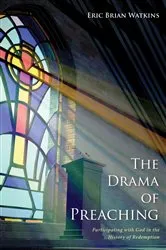 Book cover of The Drama of Preaching by Eric B. Watkins