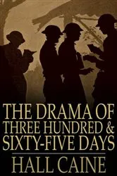 Book cover of The Drama of Three Hundred & Sixty-Five Days by Hall Caine