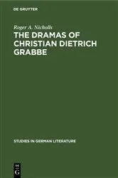Book cover of The dramas of Christian Dietrich Grabbe by Roger A. Nicholls