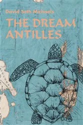 Book cover of The Dream Antilles by David Seth Michaels