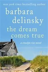 Book cover of The Dream Comes True by Barbara Delinsky