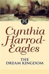 Book cover of The Dream Kingdom by Cynthia Harrod-Eagles