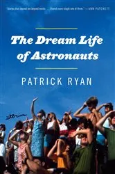 Book cover of The Dream Life of Astronauts by Patrick Ryan