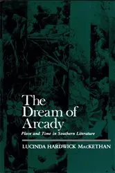 Book cover of The Dream of Arcady by Lucinda Hardwick MacKethan