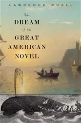 Book cover of The Dream of the Great American Novel by Lawrence Buell