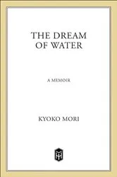 Book cover of The Dream of Water by Kyoko Mori
