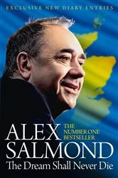 Book cover of The Dream Shall Never Die by Alex Salmond
