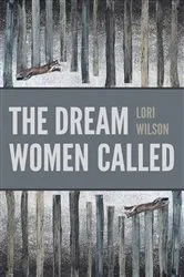 Book cover of The Dream Women Called by Lori Wilson
