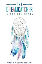 Book cover of The Dreamcatcher by Amber Westmoreland