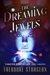 Book cover of The Dreaming Jewels by Theodore Sturgeon