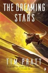 Book cover of The Dreaming Stars by Tim Pratt