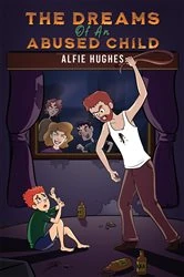 Book cover of The Dreams of an Abused Child by Alfie Hughes