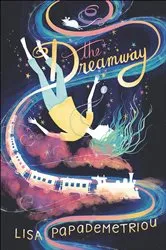 Book cover of The Dreamway by Lisa Papademetriou