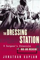 Book cover of The Dressing Station by Jonathan Kaplan