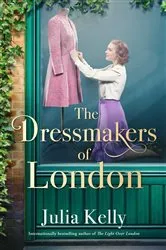 Book cover of The Dressmakers of London by Julia Kelly