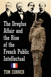 Book cover of The Dreyfus Affair and the Rise of the French Public Intellectual by Tom Conner