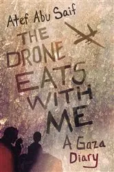 Book cover of The Drone Eats with Me by Atef Abu Saif