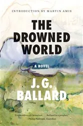 Book cover of The Drowned World: A Novel (50th Anniversary Edition) by J. G. Ballard