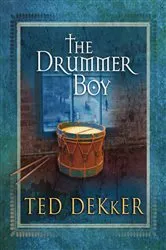 Book cover of The Drummer Boy by Ted Dekker
