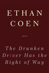 Book cover of The Drunken Driver Has the Right of Way by Ethan Coen