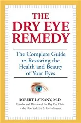 Book cover of The Dry Eye Remedy by Robert Latkany