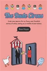 Book cover of The Dude Circus by Rose Heyze