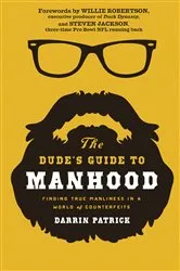Book cover of The Dude's Guide to Manhood by Darrin Patrick
