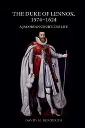 Book cover of The Duke of Lennox, 1574-1624 by David M. Bergeron