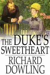 Book cover of The Duke's Sweetheart by Richard Dowling