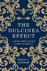 Book cover of The Dulcinea Effect by Connor, Kelly, A