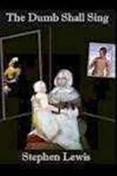 Book cover of The Dumb Shall Sing by Stephen Lewis