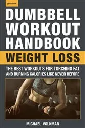 Book cover of The Dumbbell Workout Handbook: Weight Loss by Michael Volkmar