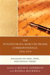 Book cover of The Dunayevskaya-Marcuse-Fromm Correspondence, 1954–1978 by Kevin B. Anderson