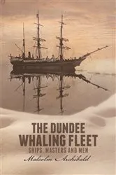Book cover of The Dundee Whaling Fleet by Malcolm Archibald