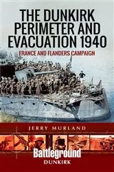 Book cover of The Dunkirk Perimeter and Evacuation 1940 by Jerry Murland