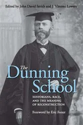 Book cover of The Dunning School by John David Smith