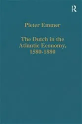 Book cover of The Dutch in the Atlantic Economy, 1580–1880 by Pieter Emmer