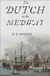 Book cover of The Dutch in the Medway by P. G. Rogers