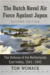 Book cover of The Dutch Naval Air Force Against Japan by Tom Womack