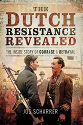 Book cover of The Dutch Resistance Revealed by Jos Scharrer