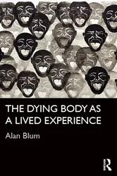 Book cover of The Dying Body as a Lived Experience by Alan Blum