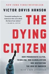 Book cover of The Dying Citizen by Victor Davis Hanson