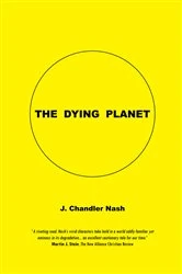 Book cover of The Dying Planet by J. Chandler Nash
