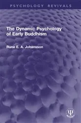 Book cover of The Dynamic Psychology of Early Buddhism by Rune Johansson