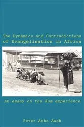 Book cover of The Dynamics and Contradictions of Evangelisation in Africa by Acho Awoh