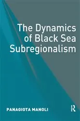 Book cover of The Dynamics of Black Sea Subregionalism by Panagiota Manoli