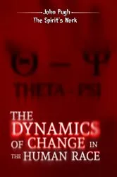 Book cover of The Dynamics of Change in the Human Race by Pugh, Ph. D., John