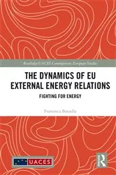 Book cover of The Dynamics of EU External Energy Relations by Francesca Batzella