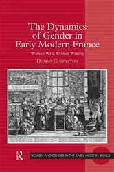 Book cover of The Dynamics of Gender in Early Modern France by Domna C. Stanton