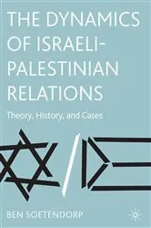 Book cover of The Dynamics of Israeli-Palestinian Relations by B. Soetendorp